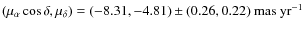 $(\mu_{\alpha}\cos
\delta,\mu_{\delta})=(-8.31,-4.81)\pm(0.26,0.22){\rm ~mas}~{\rm
yr}^{-1}$