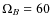 ${\Omega}_B=60$