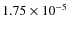 $1.75 \times
10^{-5}$