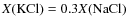 $X({\rm {KCl}}) = 0.3 X({\rm {NaCl}})$