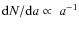 ${\rm d}N/{\rm d}a\propto~a^{-1}$