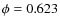 $\phi=0.623$