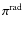 $\pi^{\rm rad}$