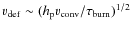 $v_{\rm def} \sim (h_{\rm p} v_{\rm conv} / \tau_{\rm
burn})^{1/2}$
