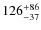 $\rm 126^{+86}_{-37}$
