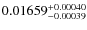 $\rm0.01659^{+ 0.00040}_{- 0.00039}$