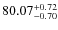 $\rm 80.07^{+0.72}_{-0.70}$