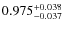 $\rm0.975^{+ 0.038}_{- 0.037}$