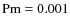 $\rm Pm = 0.001$