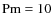 ${\rm Pm}=10$