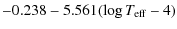 $\displaystyle -0.238 - 5.561(\log T_{\rm eff} - 4)$