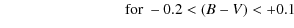 $\displaystyle \qquad \qquad \qquad \qquad \mbox{for } -0.2 < (B-V) < +0.1$