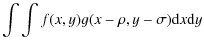 $\displaystyle \int \int f(x,y) g(x-\rho,y-\sigma){\rm d}x
{\rm d}y$