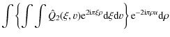 $\displaystyle \int \left\{ \int \int \hat{Q}_{2}(\xi,v)
{\rm e}^{2 {\rm i} \pi ...
...rho } {\rm d}\xi {\rm d}v \right\}
{\rm e}^{-2 {\rm i} \pi \rho u } {\rm d}\rho$