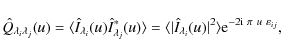 \begin{displaymath}
\hat{Q}_{\lambda_i \lambda_j}(u) = \langle \hat{I}_{\lambda_...
...\vert^2 \rangle {\rm e}^ {- 2{\rm i}~\pi~ u~\varepsilon_{ij}},
\end{displaymath}