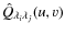 ${\hat Q}_{\lambda_i \lambda_j}(u,v)$