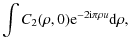 $\displaystyle \int C_{2}(\rho,0) {\rm e}^{-2 {\rm i} \pi \rho u }
{\rm d}\rho,$