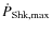 $\dot{P}_{\rm Shk,max}$