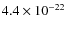 $4.4 \times 10^{-22}$