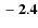 ${\bf -2.4}$