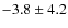 $-3.8 \pm 4.2 $