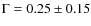 $\Gamma =0.25\pm 0.15$