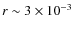 $r\sim 3\times
10^{-3}$