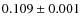 $0.109\pm 0.001$
