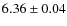 $6.36\pm 0.04$