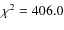 $\chi^2 = 406.0$