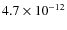$4.7\times 10^{-12}$