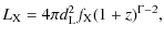 $\displaystyle L_{\rm X}=4\pi d^2_{\rm L}f_{\rm X}(1+z)^{\Gamma-2},$