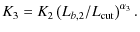 $\displaystyle K_3=K_2 \left(L_{b,2}/L_{\rm cut}\right)^{\alpha_3}.$