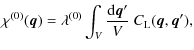 $\displaystyle \chi^{(0)}({\vec q}) = \lambda^{(0)} \int_V\frac{{\rm d}{\vec q}'}{V} ~ C_{\rm L}({\vec q},{\vec q}'),$