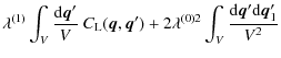 $\displaystyle \lambda^{(1)} \int_V\frac{{\rm d}{\vec q}'}{V} ~ C_{\rm L}({\vec ...
...c q}')
+ 2 \lambda^{(0)2} \int_V \frac{{\rm d}{\vec q}'{\rm d}{\vec q}_1'}{V^2}$