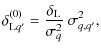 $\displaystyle \delta_{{\rm L}q'}^{(0)} = \frac{\delta_{\rm L}}{\sigma_q^2} ~ \sigma_{q,q'}^2,$