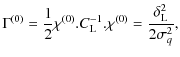 $\displaystyle \Gamma^{(0)} = \frac{1}{2} \chi^{(0)} . C_{\rm L}^{-1} . \chi^{(0)} = \frac{\delta_{\rm L}^2}{2\sigma_q^2},$