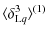 $\displaystyle %
\langle\delta_{{\rm L}q}^3\rangle^{(1)}$