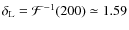 $\delta_{\rm L} = {\cal F}^{-1}(200) \simeq 1.59$