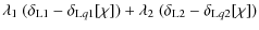 $\displaystyle \lambda_1 ~ (\delta_{{\rm L}1}- \delta_{{\rm L}q1}[\chi]) +
\lambda_2 ~ (\delta_{{\rm L}2}- \delta_{{\rm L}q2}[\chi])$