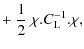 $\displaystyle + ~ \frac{1}{2} ~ \chi.C_{\rm L}^{-1}.\chi,$