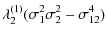 $\displaystyle %
\lambda_2^{(1)} (\sigma_1^2\sigma_2^2-\sigma_{12}^4)$