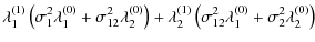 $\displaystyle \lambda_1^{(1)} \left( \sigma_1^2 \lambda_1^{(0)}
+ \sigma_{12}^2...
...{(1)} \left(
\sigma_{12}^2 \lambda_1^{(0)} + \sigma_2^2 \lambda_2^{(0)} \right)$