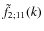 $\tilde{f}_{2;11}(k)$