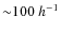 ${\sim}100~h^{-1}$
