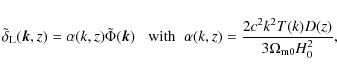 \begin{displaymath}%
\tilde{\delta}_{\rm L}({\vec k},z) = \alpha(k,z) \tilde{\Ph...
...;
\alpha(k,z) = \frac{2c^2k^2T(k)D(z)}{3\Omega_{\rm m0}H_0^2},
\end{displaymath}