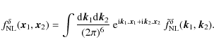 \begin{displaymath}%
f_{\rm NL}^{\delta}({\vec x}_1,{\vec x}_2) = \int \frac{{\r...
...ec x}_2} ~ \tilde{f}_{\rm NL}^{\delta}({\vec k}_1,{\vec k}_2).
\end{displaymath}
