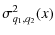 $\displaystyle %
\sigma^2_{q_1,q_2}(x)$