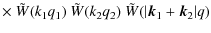 $\displaystyle \times ~ \tilde{W}(k_1 q_1) ~ \tilde{W}(k_2 q_2) ~
\tilde{W}(\vert{\vec k}_1+{\vec k}_2\vert q)$