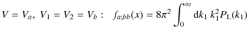 $\displaystyle V=V_a, \; V_1=V_2=V_b: \;\; f_{a;bb}(x) = 8 \pi^2 \int_0^{\infty}
{\rm d}k_1 ~ k_1^2 P_{\rm L}(k_1)$